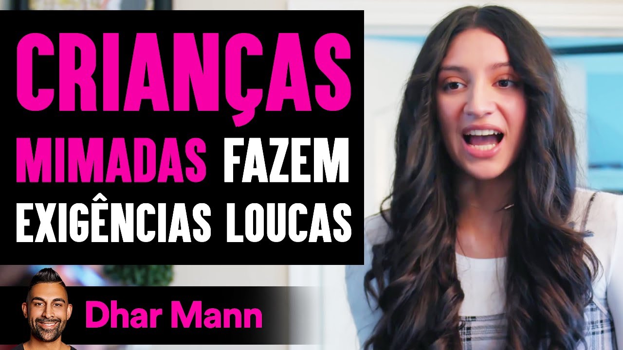CRIANÇAS MIMADAS Fazem EXIGÊNCIAS Loucas | Dhar Mann