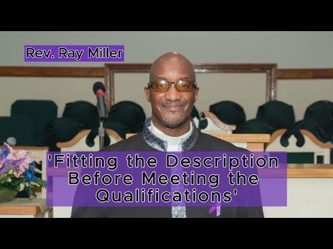 Rev. Ray Miller-'Fitting the Description Before Meeting the Qualifications'