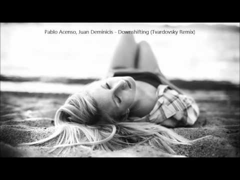 Juan Deminicis & Pablo Acenso - Downshifting (Tvardovsky Remix)