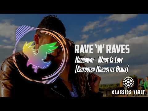 Haddaway - What Is Love (Erikootsa Hardstyle Remix) [Classics Vault] | Rave 'N' Raves