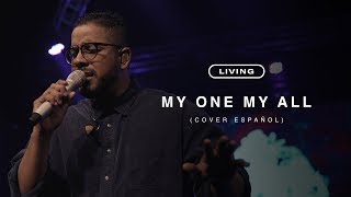 LIVING - My One My All en Español (Jesus Culture ft. Chris McClarney)