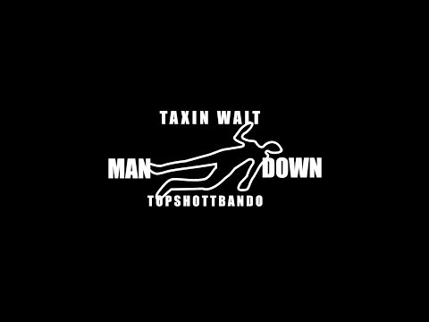 Taxin Walt x TopshottBando - Man Down || @Blaccoutprod