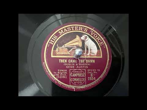 THEN CAME THE DAWN, Gene Austin, 78rpm