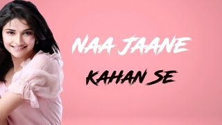Naa Jaane Kahan Se Aaya Hai Song Lyrics John Abrah