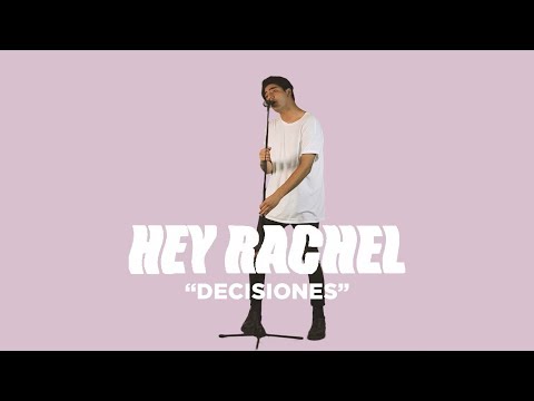 Hey Rachel - Decisiones (Video Oficial)