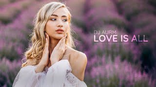 Download lagu DJ AURM - Love Is All (Romantic Deep Piano · Love Instrumental Music) mp3