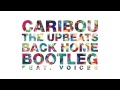 Caribou - Back Home (The Upbeats Bootleg feat ...