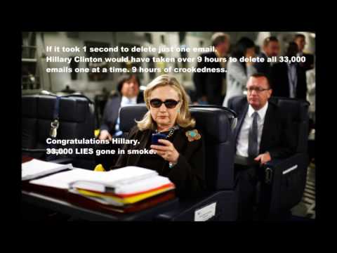 Hillary Clinton : 33,000 DELETED EMAILS. 33,000 LIES