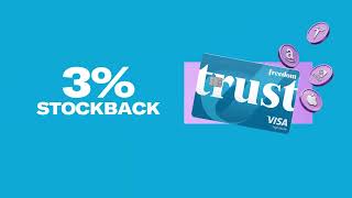 Get 3% Stockback when you spend with Trust Freedom Card.
