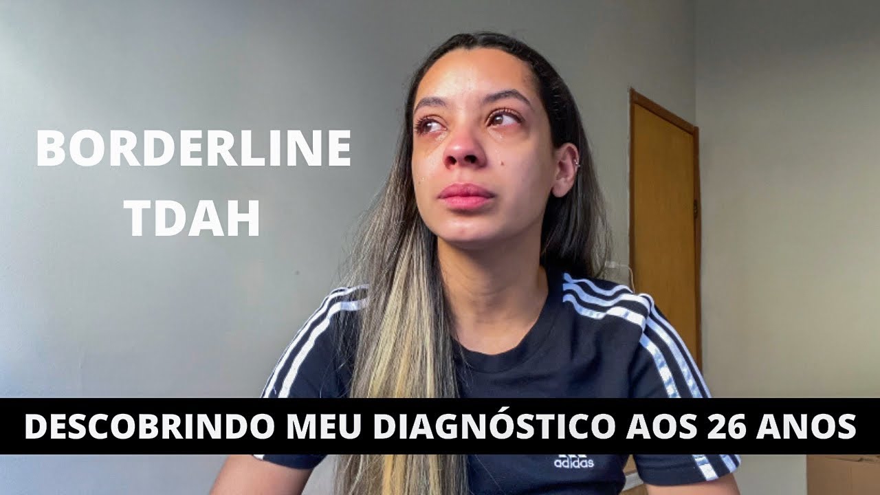 DESCOBRINDO TRANSTORNO DE PERSONALIDADE BORDERLINE E TDAH aos 26 anos | como foi o diagnóstico?