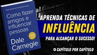 Como Fazer Amigos e Influenciar Pessoas, de Dale Carnegie. | Resumo Completo.