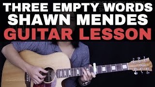 Three Empty Words Shawn Mendes Guitar Tutorial Lesson |Tabs + Chords + Studio/Easy Version + Cover|