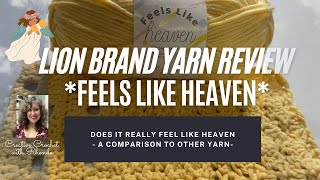 Lion Brand Yarn Review - Feels Like Heaven Yarn - A Comparison To Other Yarn