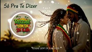 SÓ PRA TE DIZER AMOR , REGGAE APAIXONADO DO MARANHÃO REGGAE SOM DAILHA 2026 , REGGAE LOVE SONGS