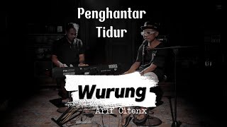 Download lagu ARIF CITENX - WURUNG || Penghantar tidur Syahdu mp3