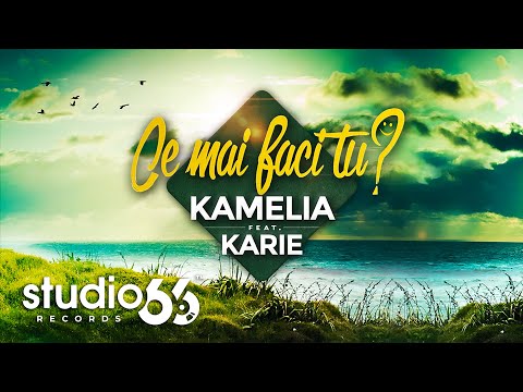@Kamelia. feat. Karie - Ce Mai Faci Tu? | Audio