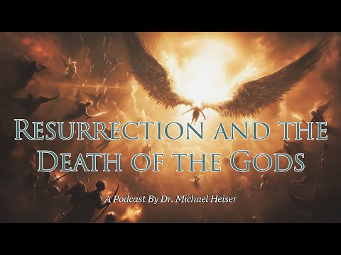 Resurrection and the Death of the Gods  - Dr. Michael Heiser