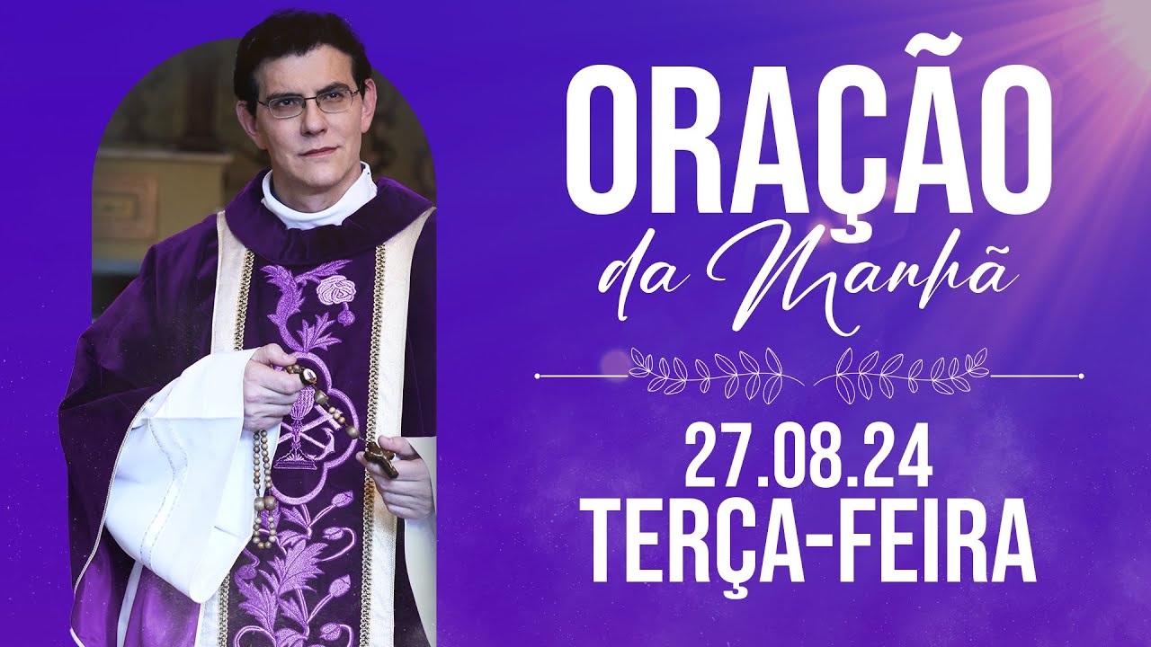 ORAÇÃO DA MANHÃ | 27/08/2024 |  @PadreManzottiOficial