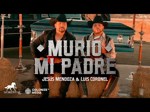 Jesús Mendoza x Luis Coronel - Murió Mi Padre (Video Oficial)