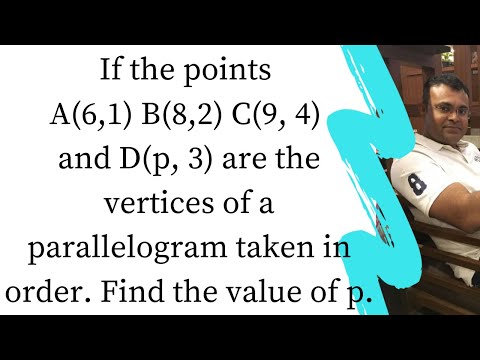 If the points A(6 1) B(8 2) C(9 4) and D(p 3) are the vertices of a parallelogram taken in order