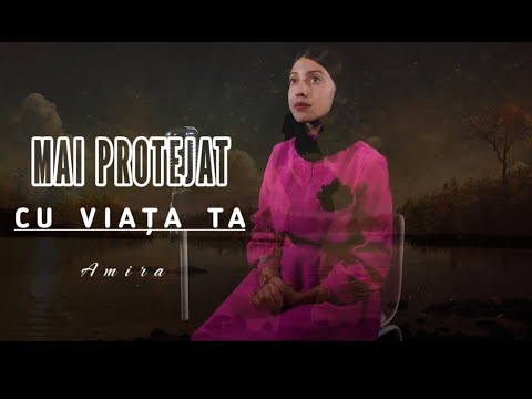 Amira - M-AI PROTEJAT CU VIATA TA