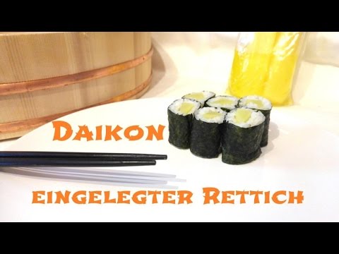 Sushi mit Daikon (eingelegter Rettich) - Sushi selber machen
