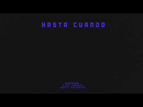 Hasta Cuando (feat. Kidd Voodoo & Santi Valencia)