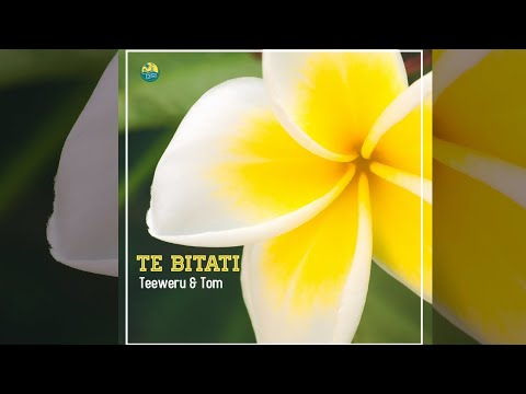 Te Bitati - Teeweru & Tom