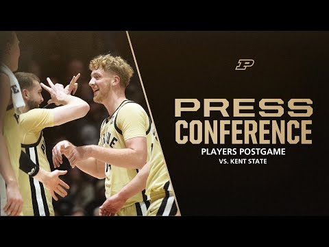 Players Postgame Press Conference vs. Kent State | Purdue Men's Basketball