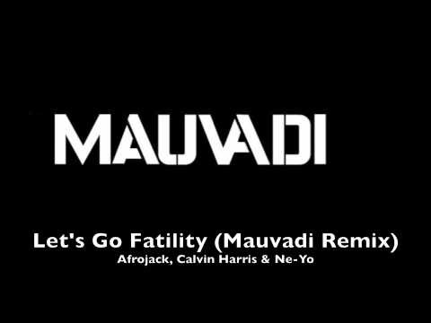 Afrojack, Calvin Harris & Ne-Yo - Let's Go Fatility (Mauvadi Remix)