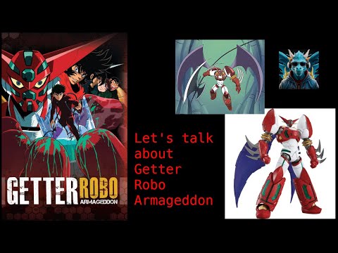 Episode 56: Talking about Getter Robo Armageddon Episodes 8 - 13