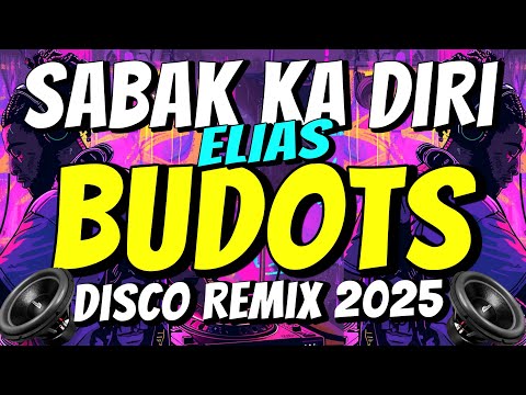 SABAK KA DIRI ( ELIAS ) VIRAL BUDOTS 2025 | DJ JOHNREY DISCO REMIX