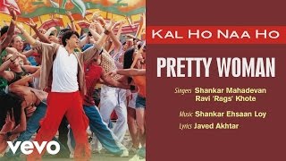 Pretty Woman Best Audio Song - Kal Ho Naa Ho|Shah Rukh Khan|Preity|Shankar Mahadevan