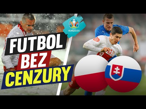 FUTBOL BEZ CENZURY: POLSKA vs SŁOWACJA - EURO 2020