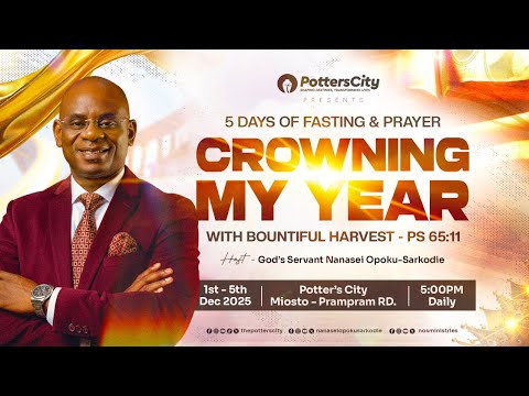 DAY 1, CROWNING MY YEAR WITH GOD'S SERVANT NANASEI OPOKU-SARKODIE, 01/12/2025