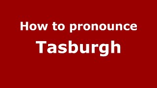 How to pronounce Tasburgh
