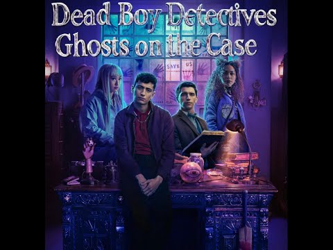 Dead Boy Detectives   Ghosts on the Case