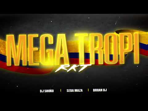 TROPI PERREO 🇨🇴🥤 (MEGA TROPI) - RKT 💣 - BRIIAN DJ , DJ SHOKO , SEBA MAZA