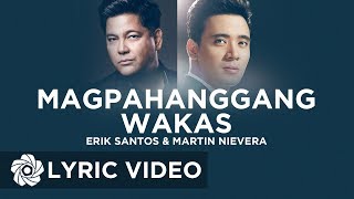 Magpahanggang Wakas - Erik Santos x Martin Nievera | Lyrics