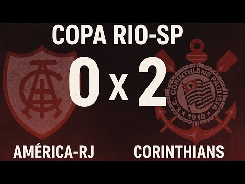 América-RJ 0 x 2 Corinthians | Copa Rio-SP (2002)