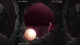 Jai Wolf - Like It&#39;s Over (Feat. MNDR) [Ramzoid Remix]