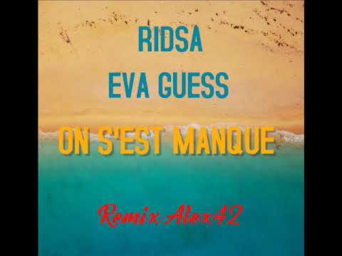 Ridsa ft. Eva Guess - On s'est manqué (Remix Alex42)