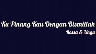 Download lagu Rossa & Ungu - Ku Pinang Kau Dengan Bismillah | Lirik mp3