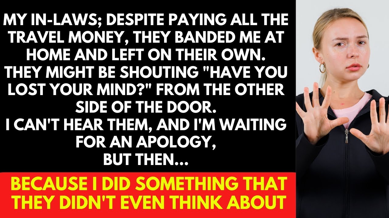 My in-laws: Despite Paying all the Travel Money, They Banded me at Home And go yourself Their own...