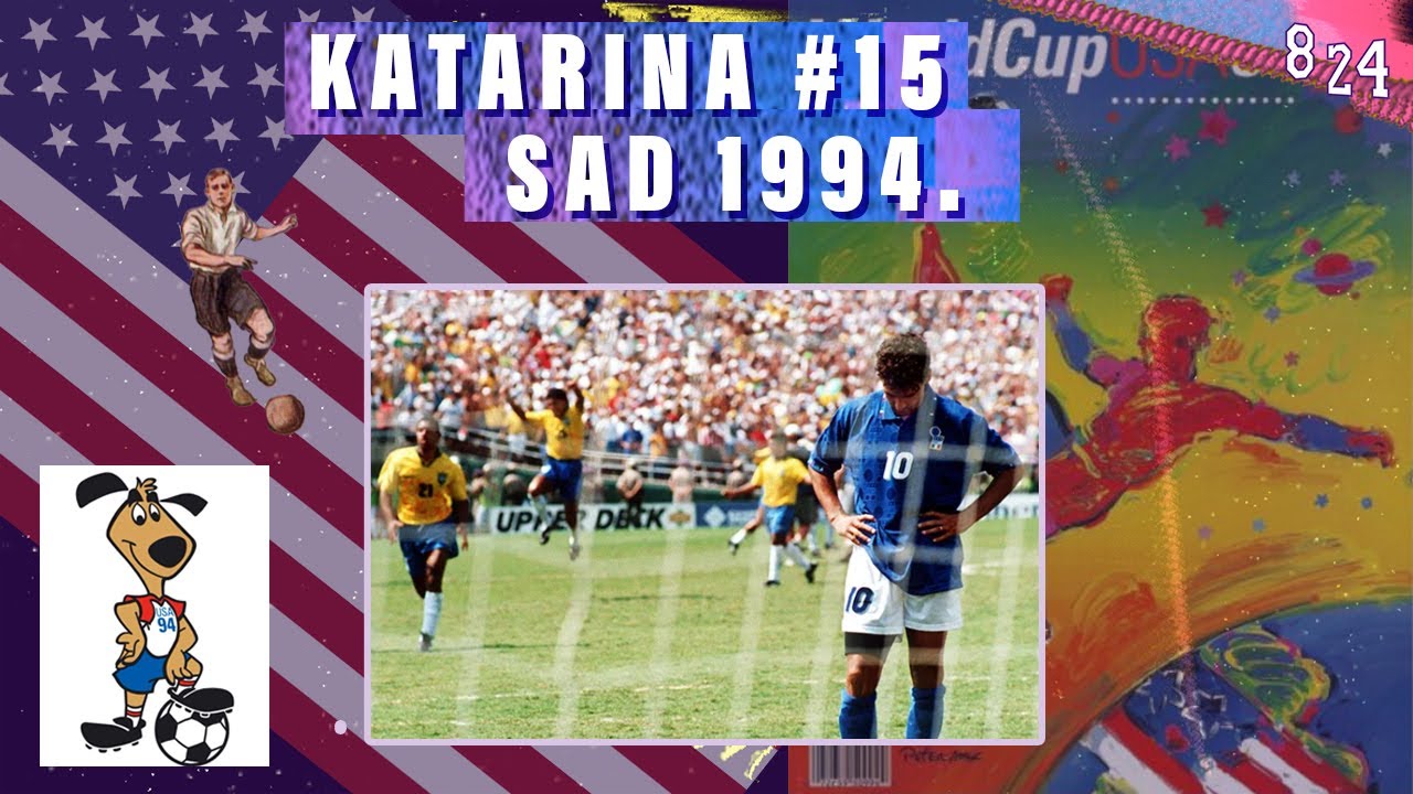 XV. World Cup: SAD 1994. / Katarina #15 / Podcast 8 24