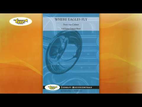 Where Eagles Fly - Concert Band - Calster, Van - Tierolff