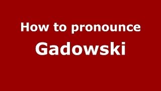 How to pronounce Gadowski