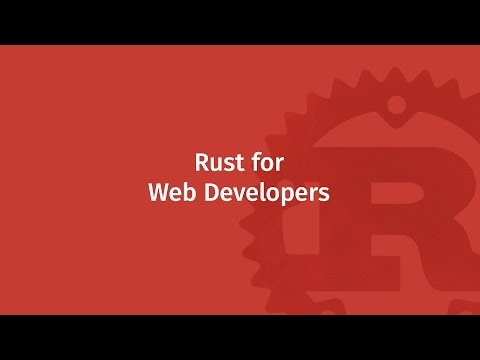Rust for Web Developers | Mozilla ♥ Rust