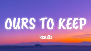 Download lagu Kendis - Ours To Keep || Lyrics mp3 Download lagu Kendis - Ours To Keep || Lyrics mp3