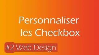 #2 - Web Design: Personnaliser Les CheckBox HTML/CSS